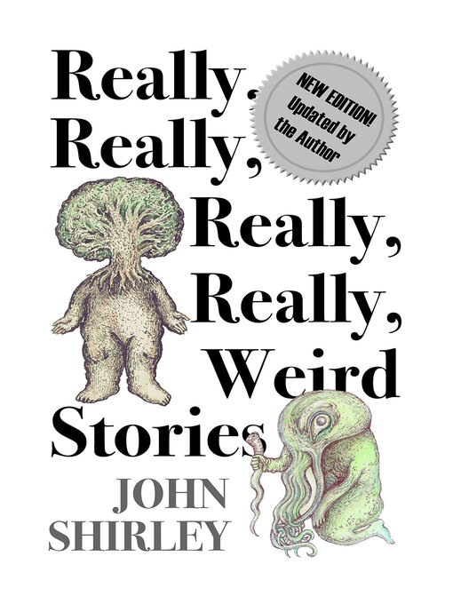 Title details for Really, Really, Really, Really Weird Stories by John Shirley - Available